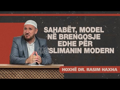 01.Sahabët, model në brengosje edhe për muslimanin modern - Hoxhë Dr. Rasim Haxha