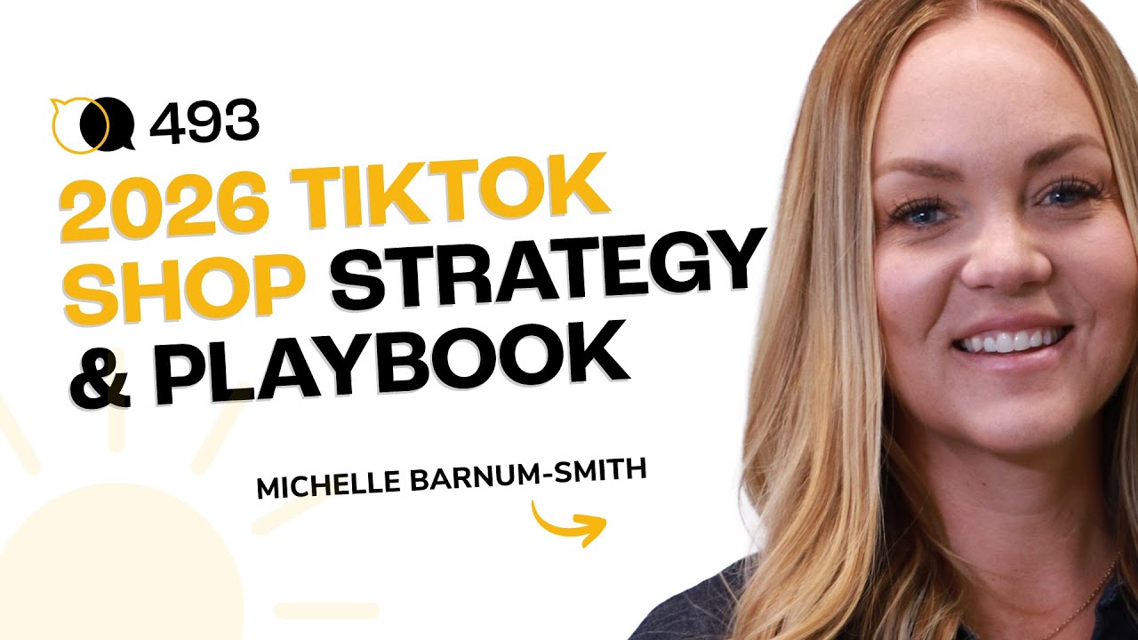 #493 - 2026 TikTok Shop Strategy & Playbook