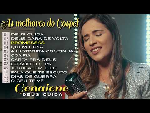 Genaiene | Seleção de musicas gospel mais tocadas e mais pedidas só as Tops - Deus Cuida