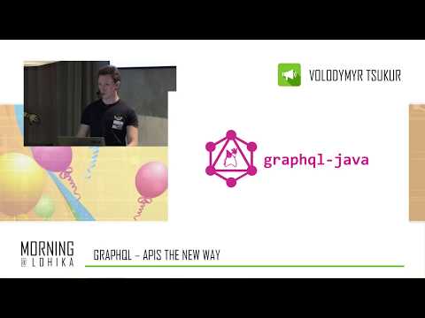 GraphQL – APIs The New Way with Volodymyr Tsukur at Morning@Lohika