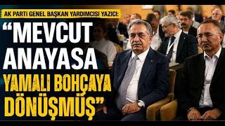 AK Parti Genel Başkan Yardımcısı Yazıcı, Mevcut Anayasa Yamalı Bohçaya Dönüşmüş