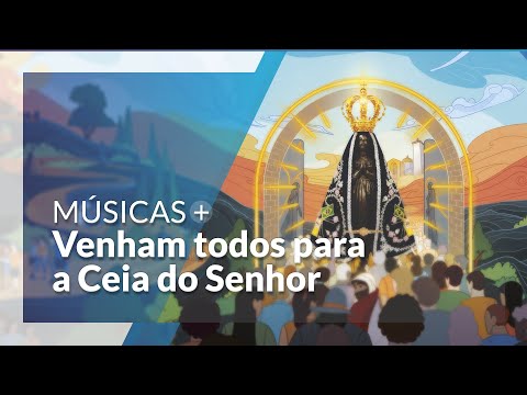 Venham, Venham Todos Para Ceia do Senhor - Católica