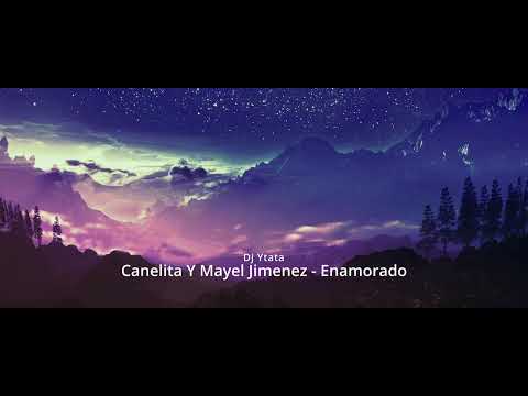Canelita Y Mayel Jimenez - Enamorado Remix Dj Ytata