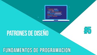PATRONES DE DISEÑO | CURSO DE FUNDAMENTOS DE PROGRAMACIÓN #5