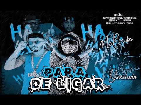 MC BACANA O EXCLUIDO MC BRABO NA VOZ   PARA DE LIGAR