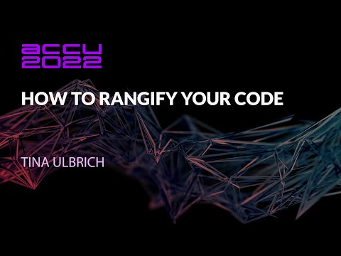 How to Rangify Your Code - Tina Ulbrich - ACCU 2022