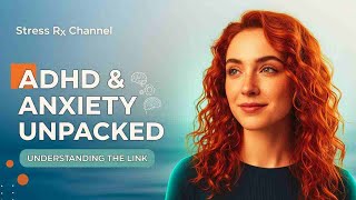 Understanding ADHD & Anxiety | A Deep Dive into the Connection