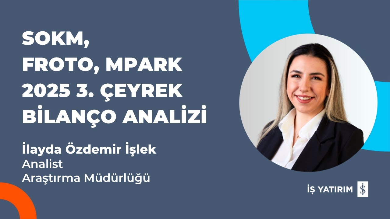 SOKM, FROTO, MPARK 2025 3. ÇEYREK BİLANÇO ANALİZİ - İLAYDA ÖZDEMİR İŞLEK