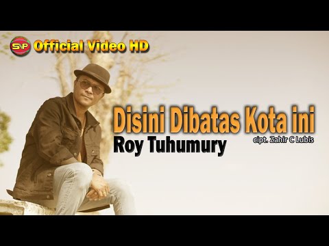 Disini Dibatas Kota ini - Roy Tuhumury I 👍 (Official Video Music)
