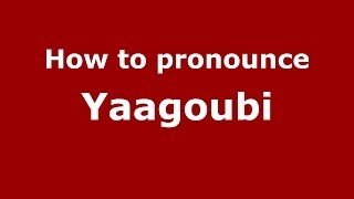 How to pronounce Yaagoubi