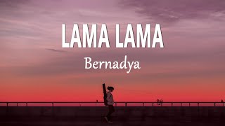 Download lagu Bernadya - Lama-Lama (Lirik Lagu) mp3 Download lagu Bernadya - Lama-Lama (Lirik Lagu) mp3