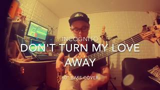 Incognito - Don&#39;t Turn My Love Away (60&#39;&#39;Bass Guitar cover) H.J.K 베이스기타 커버