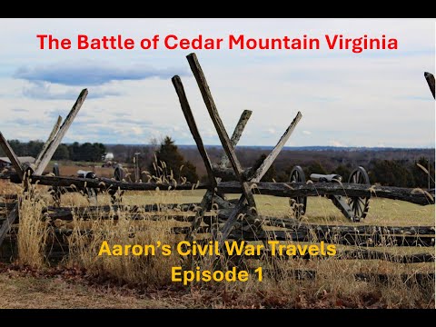 The Battle of Cedar Mountain Virginia - Aaron's Civil War Travels Episode 1