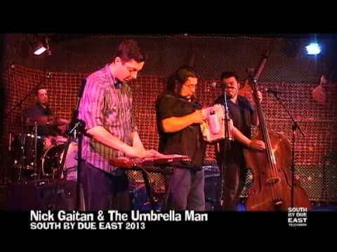Nick Gaitan & The Umbrella Man - LIVE @ SOUTH BY DUE EAST 2013