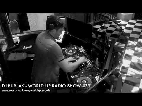 Dj Burlak - World Up Radio Show #39