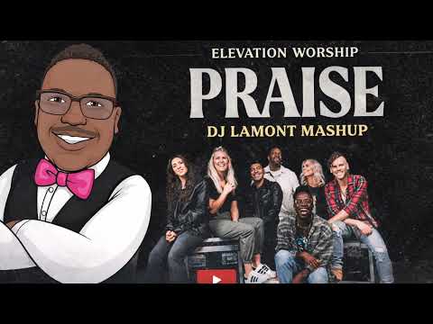 Elevation Worship - Praise (DJ Lamont Mashup)