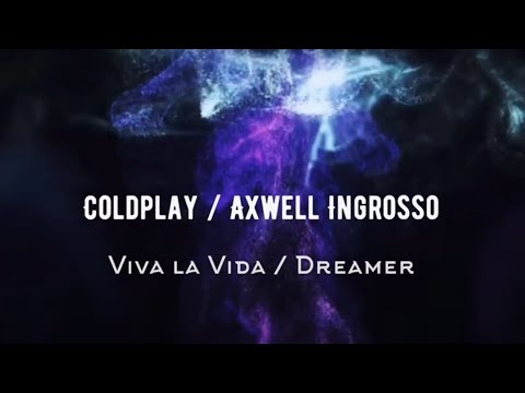 Coldplay X Axwell Ingrosso - Viva la Vida / Dreamer ( Aemrekalan Mashup)