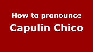 How to pronounce Capulin Chico