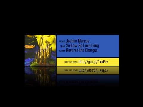 Joshua Marcus - So Low So Love Long [Album Version]