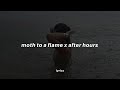 Moth To A Flame X After Hours Lyrics Tiktok Version The Weeknd From Die For You To Heartless
