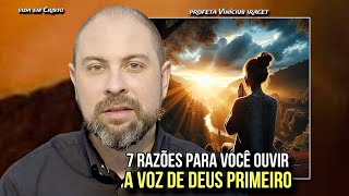 7 RAZÕES PARA VOCÊ OUVIR A VOZ DE DEUS PRIMEIRO - PROFETA VINÍCIUS IRACET