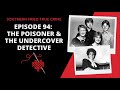 Episode 94: The Poisoner & the Undercover Detective