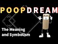 Dream about poop meaning. What is the meaning of the dream that poop came out in the dream?