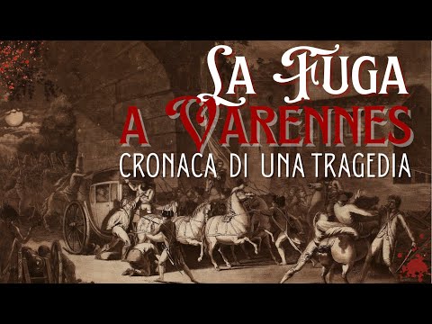 La fuga a Varennes - Cronaca di una tragedia
