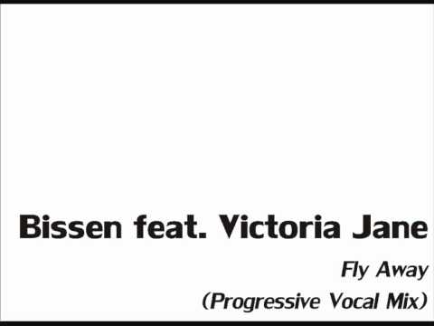 Bissen feat. Victoria Jane- "Fly Away (Progressive Vocal Mix)"