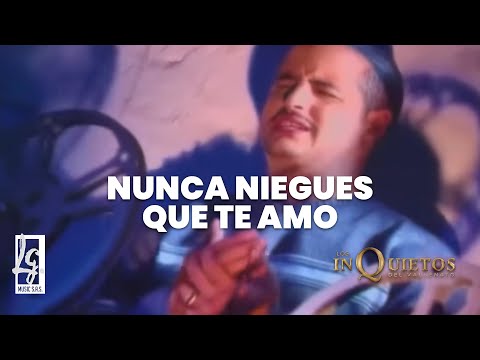 Los Inquietos - Nunca Niegues Que Te Amo | Vallenato Official Video