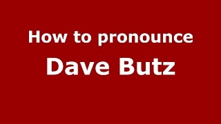 How to pronounce Dave Butz