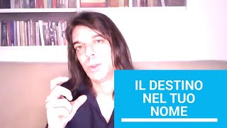 IL DESTINO NEL TUO NOME