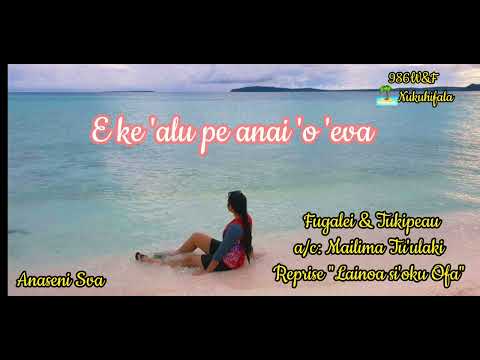 Lainoa sioku ofa (Reprise)- FUGALEI & TUKIPEAU- A/C: Mailima Tu'ulaki (Paroles)