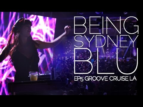 Being Sydney Blu - Episode 5: The Groove Cruise LA