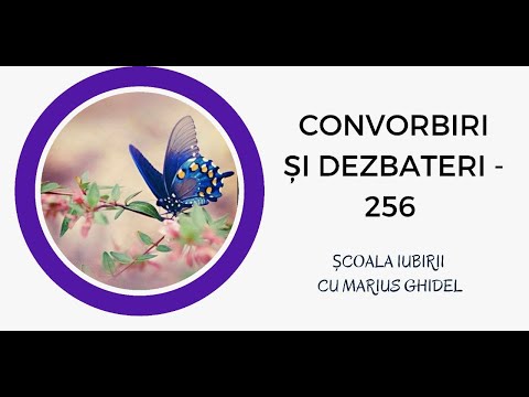 CONVORBIRI SI DEZBATERI - 256