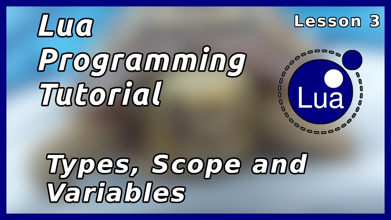 Data Types, Scopes and Variables - Lua Tutorial (Part 3)