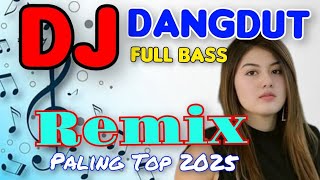 Download lagu DJ DANGDUT REMIX PALING MANTAP || DJ DANGDUT FULL BASS mp3