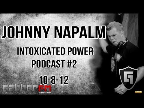 Johnny Napalm @ Gabber.FM- Intoxicated Power Podcast Episode #2 (10-8-12)