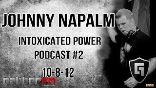 Johnny Napalm @ Gabber.FM- Intoxicated Power Podcast Episode #2 (10-8-12)