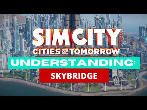 Simcity | Cities Of Tomorrow: Skybridge | Tips For Successful Cities |