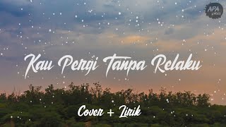 Pop Melayu - Kau Pergi Tanpa Relaku  Cover & L