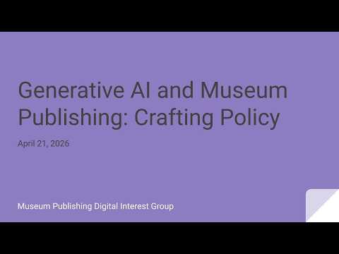 Generative AI and Museum Publishing: Crafting Policy video thumbnail