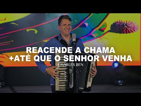 Charles Ben - Reacende a Chama + Até que o Senhor venha