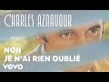 Charles Aznavour - Non je n'ai rien oublié (Audio Officiel)