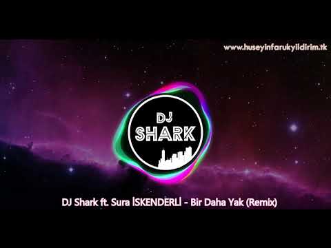 DJ Shark ft. Sura İSKENDERLİ - Bir Daha Yak (Remix)