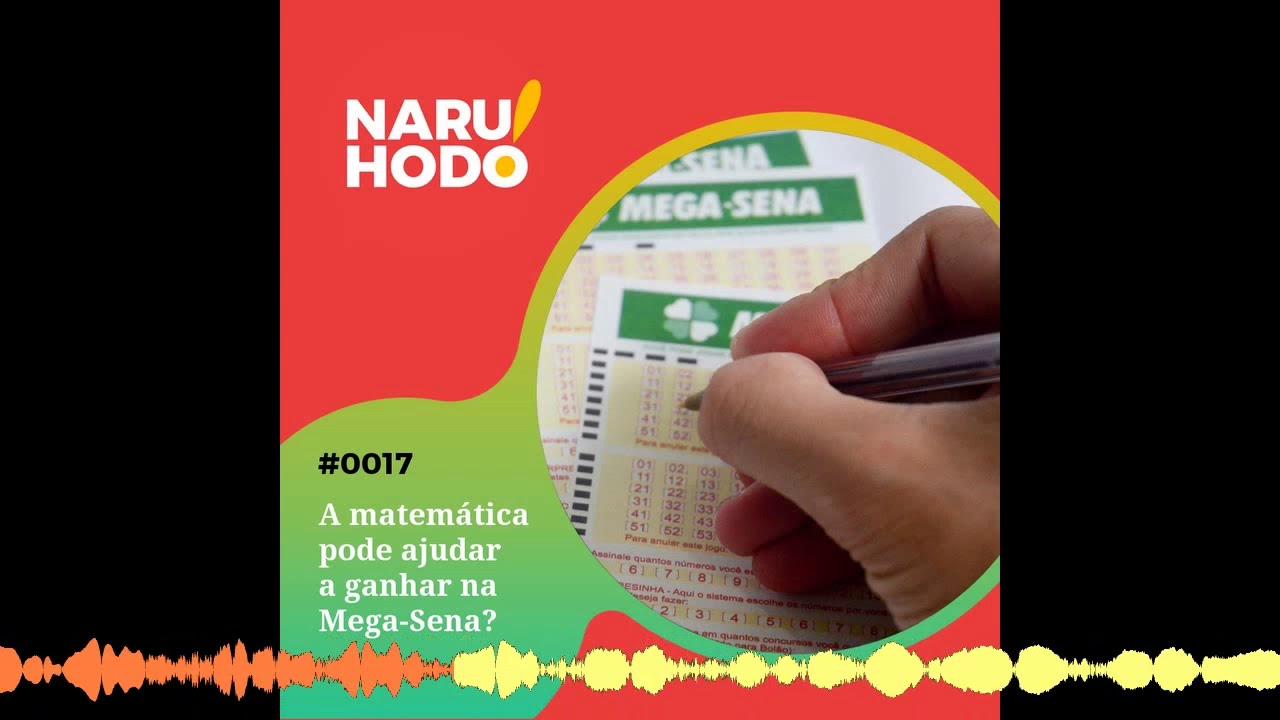 Naruhodo #17 - A matemática pode ajudar a ganhar na Mega-Sena?