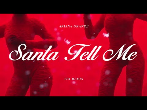 Ariana Grande - Santa Tell Me (TPA Remix)