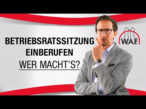 Betriebsratssitzung - Wer beruft die Sitzung ein? | Betriebsrat Video