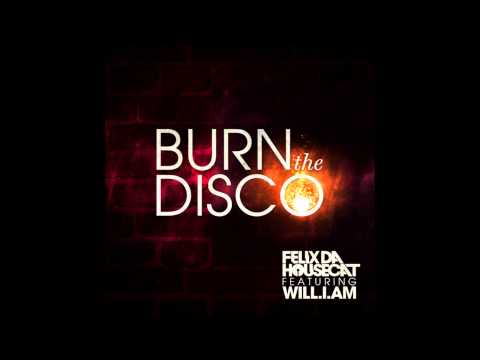 Felix Da Housecat feat. will.i.am - Burn The Disco LYRICS