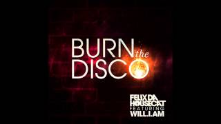 Felix Da Housecat feat. will.i.am - Burn The Disco LYRICS